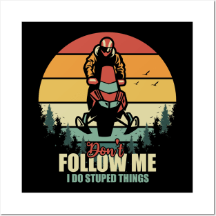 Don't Follow Me I Do Stupid Things Motor Sled Retro Vintage Posters and Art